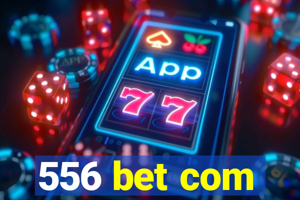 556 bet com