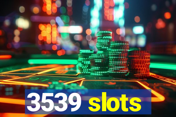 3539 slots