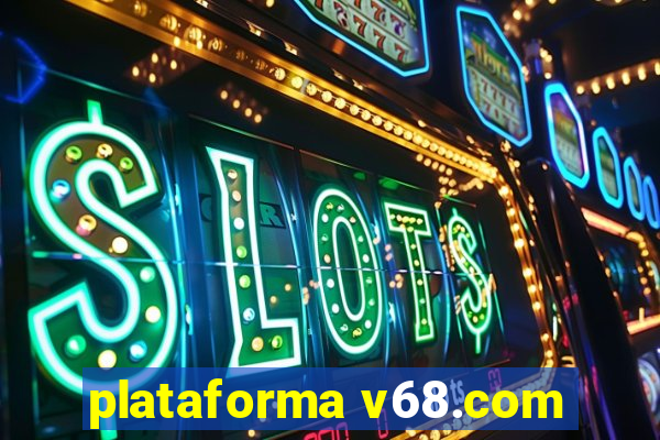 plataforma v68.com