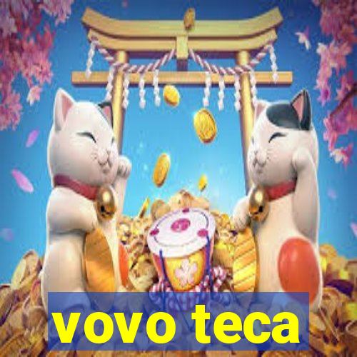 vovo teca