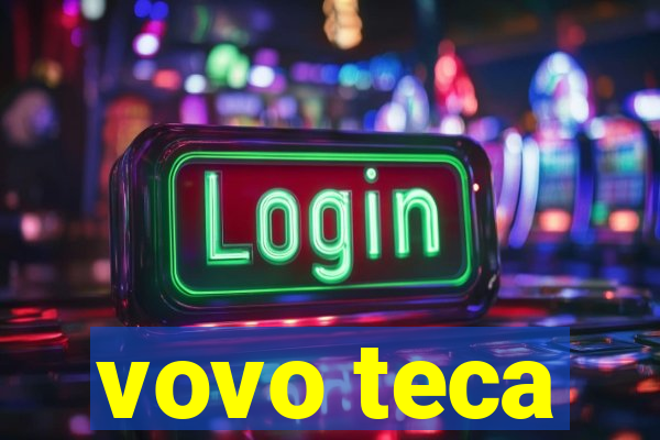 vovo teca