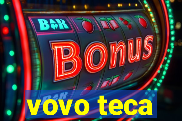 vovo teca