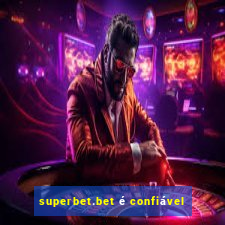 superbet.bet é confiável