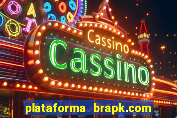 plataforma brapk.com paga mesmo