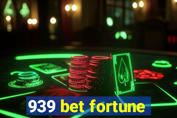 939 bet fortune