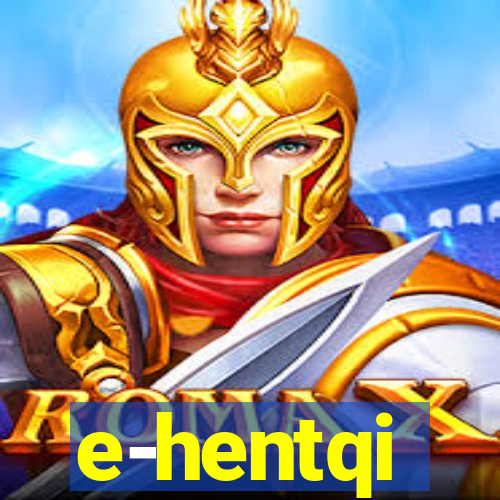 e-hentqi