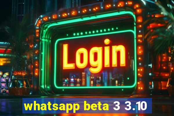 whatsapp beta 3 3.10