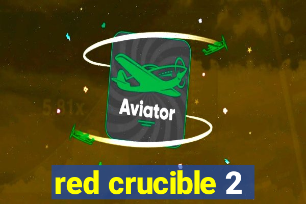 red crucible 2