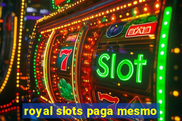 royal slots paga mesmo