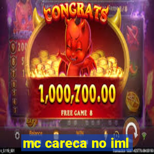 mc careca no iml