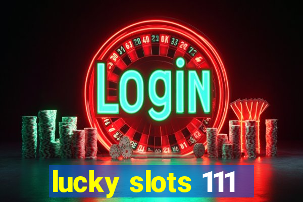 lucky slots 111