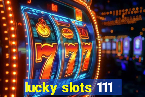 lucky slots 111