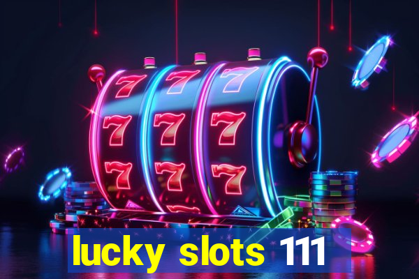 lucky slots 111