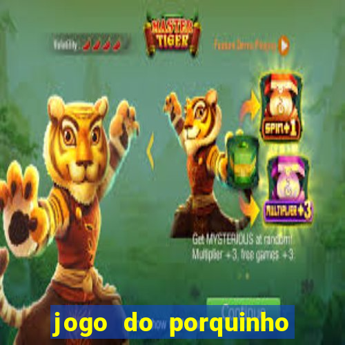 jogo do porquinho que ganha dinheiro