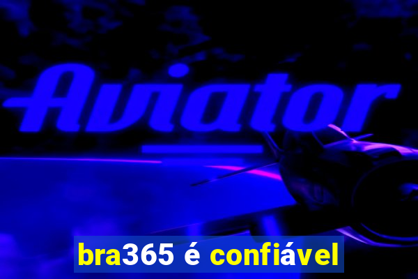 bra365 é confiável