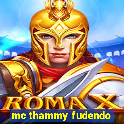 mc thammy fudendo