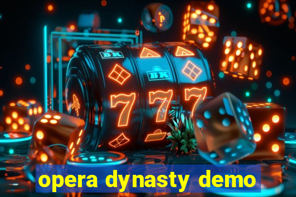 opera dynasty demo