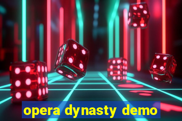 opera dynasty demo