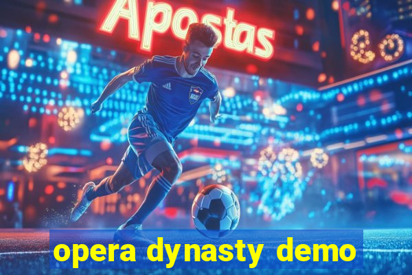 opera dynasty demo