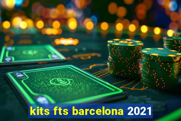 kits fts barcelona 2021