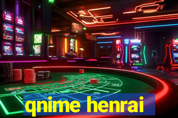 qnime henrai