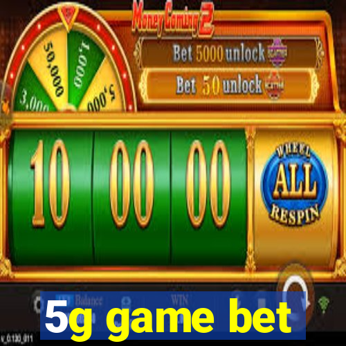 5g game bet