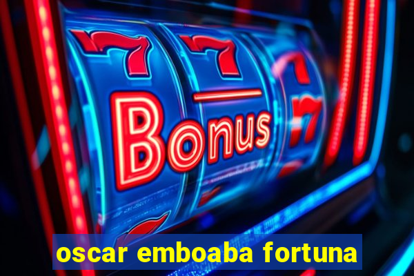 oscar emboaba fortuna