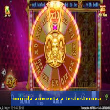 corrida aumenta a testosterona