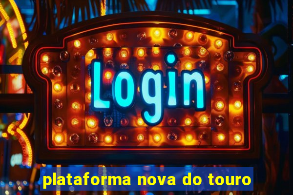 plataforma nova do touro