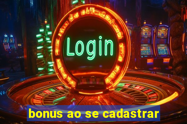 bonus ao se cadastrar