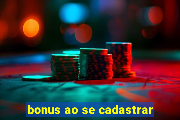 bonus ao se cadastrar