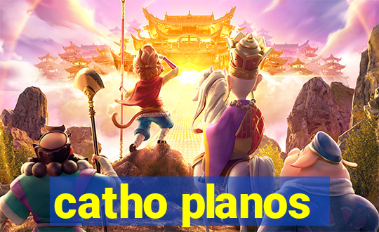 catho planos