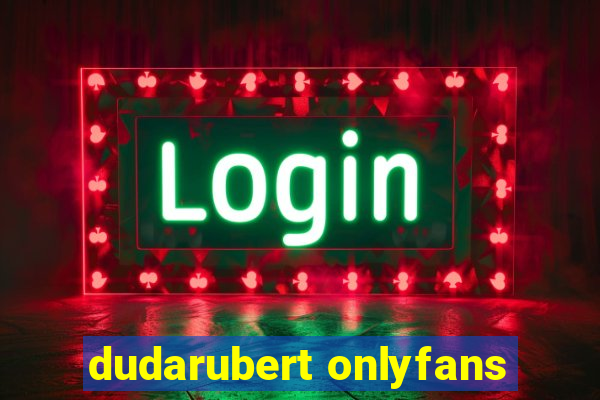 dudarubert onlyfans