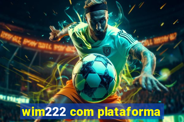 wim222 com plataforma