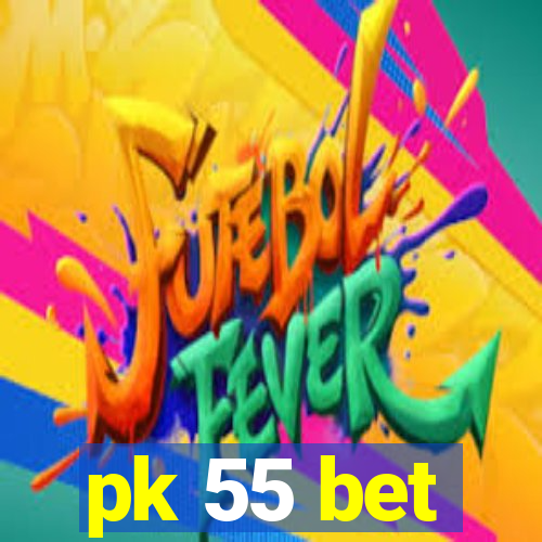 pk 55 bet