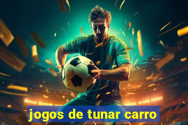 jogos de tunar carro