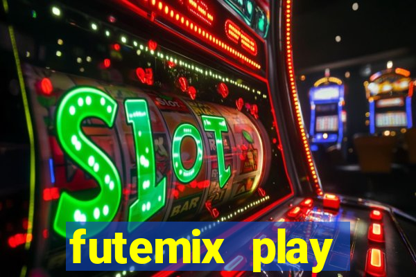 futemix play futebol ao vivo