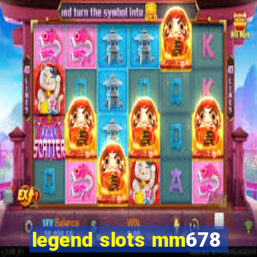 legend slots mm678