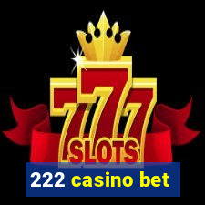 222 casino bet