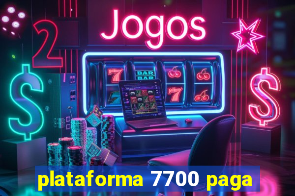 plataforma 7700 paga