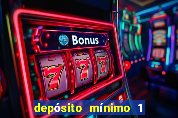 depósito mínimo 1 real fortune tiger