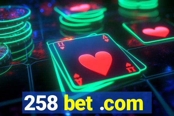 258 bet .com