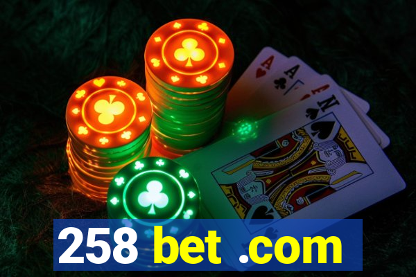 258 bet .com