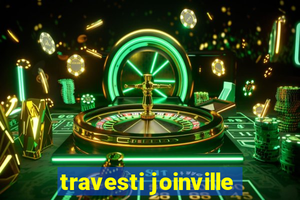 travesti joinville