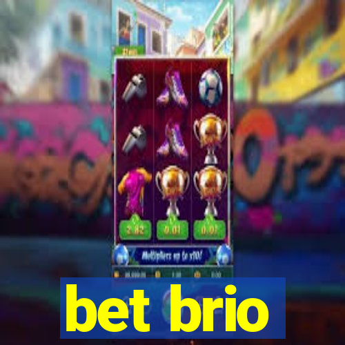 bet brio