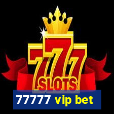 77777 vip bet