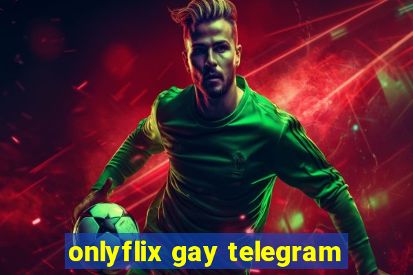 onlyflix gay telegram