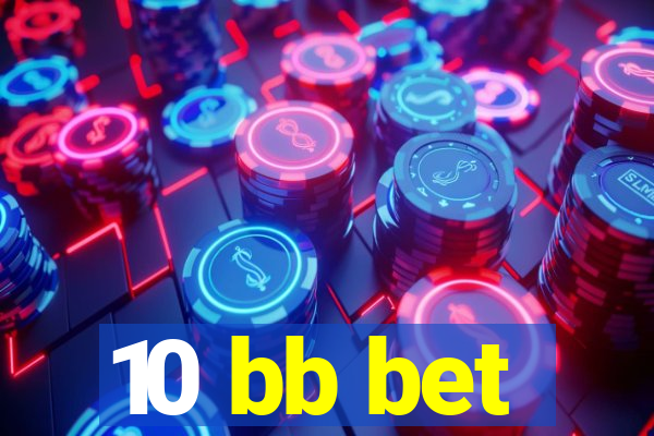 10 bb bet