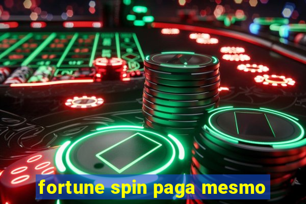 fortune spin paga mesmo