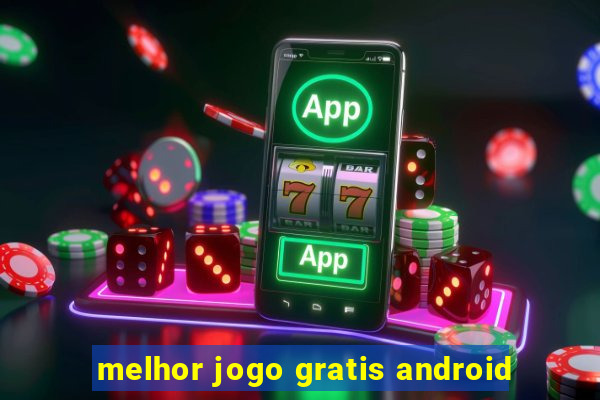 melhor jogo gratis android